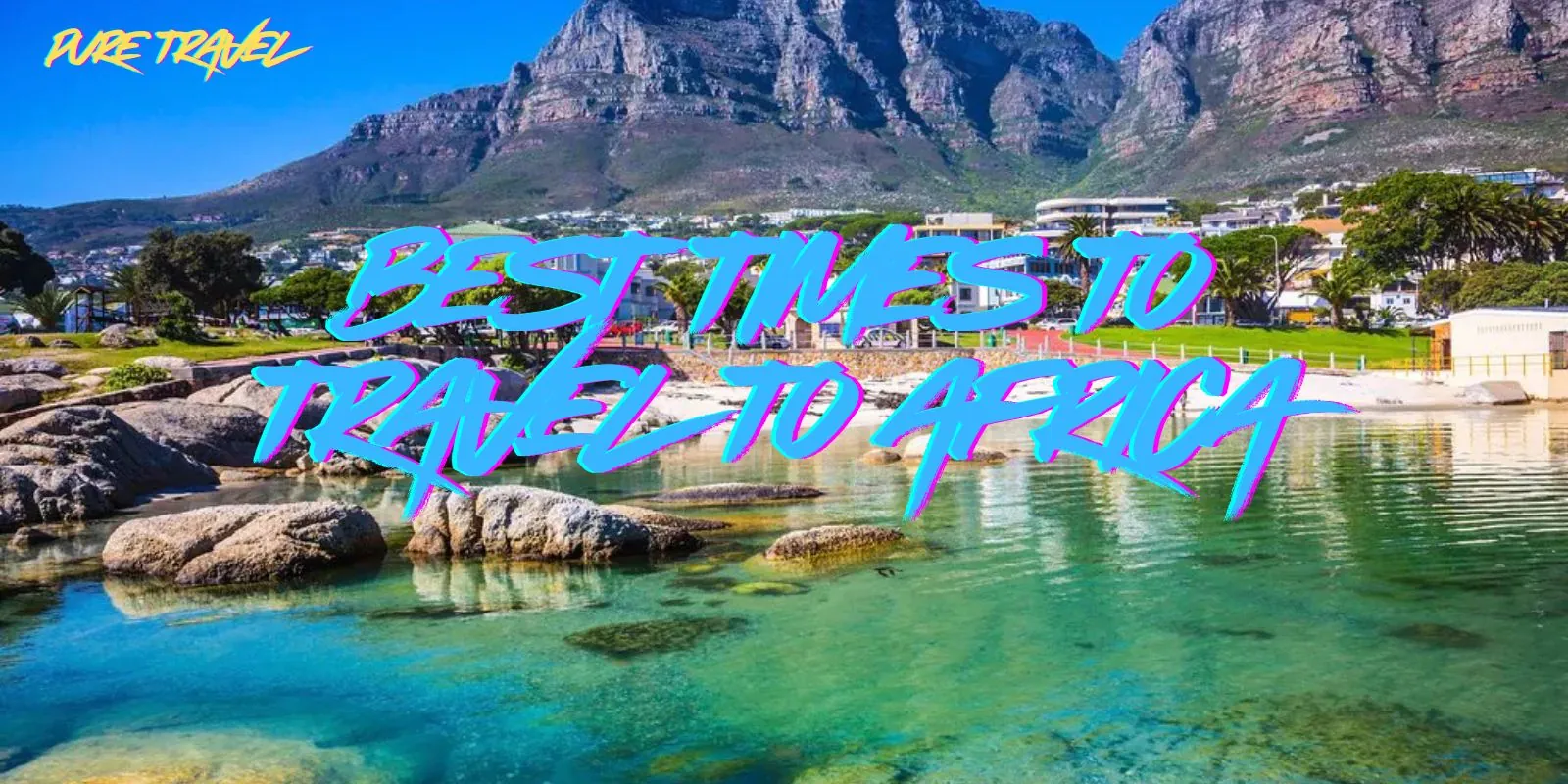 Best Time To Travel To Africa