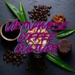 Vietnamese Coffee Culture