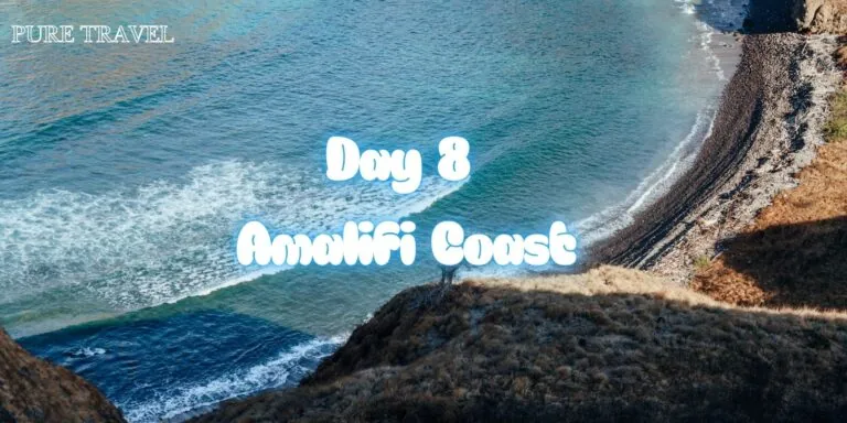 Day 8 Amalfi Coast: All You Need To Know About Italy’s Iconic Coastline